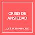 Cómo manejar una crisis de ansiedad